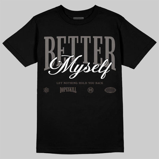 Jordan 4 Retro Cave Stone DopeSkill T-Shirt Better Myself Graphic Streetwear - Black