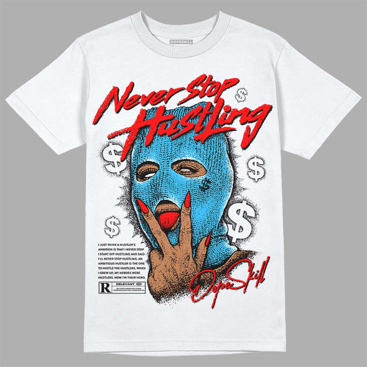 Jordan 1 High Retro OG “University Blue” DopeSkill T-Shirt Never Stop Hustling Graphic Streetwear - White 