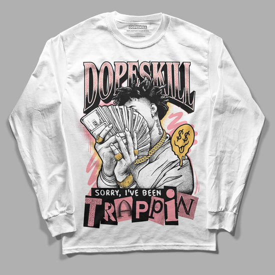 Jordan 3 GS “Red Stardust” DopeSkill Long Sleeve T-Shirt Sorry I've Been Trappin Graphic Streetwear - White 