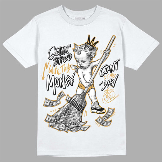 Jordan 11 "Gratitude" DopeSkill T-Shirt Gettin Bored With This Money Graphic Streetwear - White 