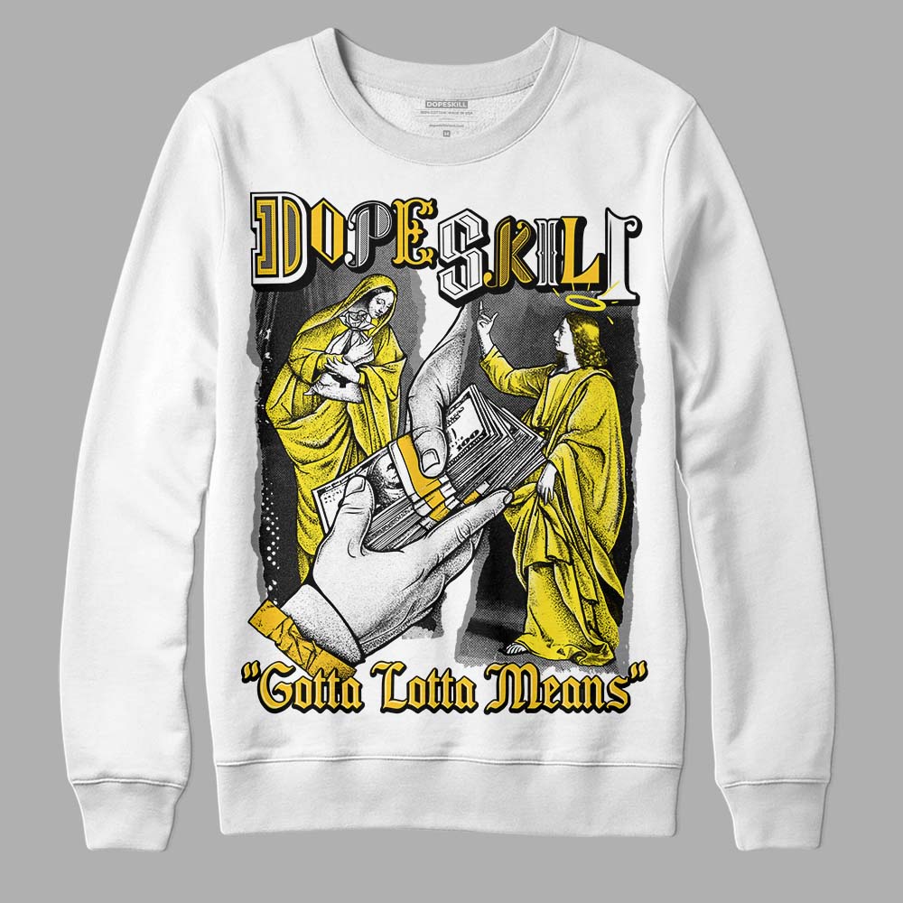 Jordan 4 Retro “Vivid Sulfur” DopeSkill Sweatshirt Gotta Lotta Means Graphic Streetwear - White