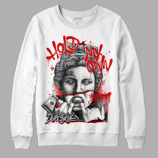 Jordan 4 Retro Red Cement DopeSkill Sweatshirt Hold My Own Graphic Streetwear - White