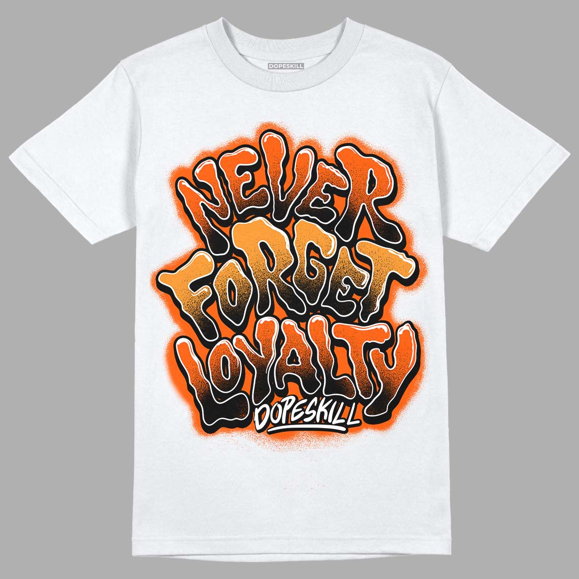 Jordan 12 Retro Brilliant Orange DopeSkill T-Shirt Never Forget Loyalty Graphic Streetwear - White