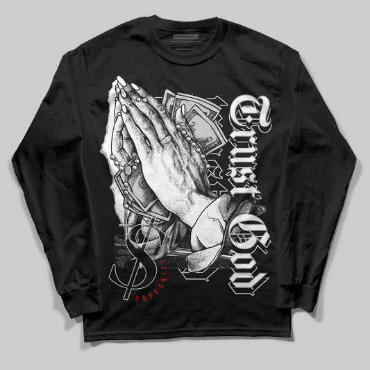 Jordan 1 High 85 Black White DopeSkill Long Sleeve T-Shirt Trust God Graphic Streetwear - Black