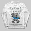 Jordan 9 Cool Grey DopeSkill Long Sleeve T-Shirt Owe It To Yourself Graphic Streetwear - White