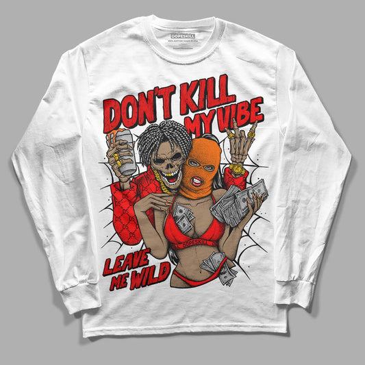 Jordan 1 Retro High OG "Satin Bred" DopeSkill Long Sleeve T-Shirt Don't Kill My Vibe Graphic Streetwear - White 