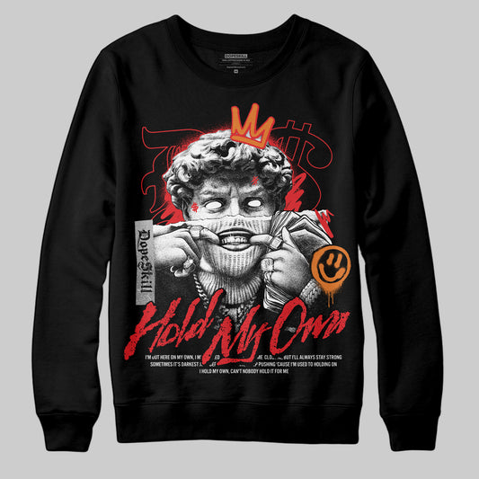 Jordan 4 Retro Red Cement DopeSkill Sweatshirt New Hold My Own Graphic Streetwear - Black