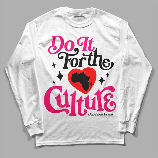 Jordan 1 Low GS “Fierce Pink” Dopeskill Long Sleeve T-Shirt Do It For The Culture Graphic Streetwear - White