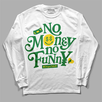 Dunk Low Reverse Brazil DopeSkill Long Sleeve T-Shirt No Money No Funny Graphic Streetwear - White