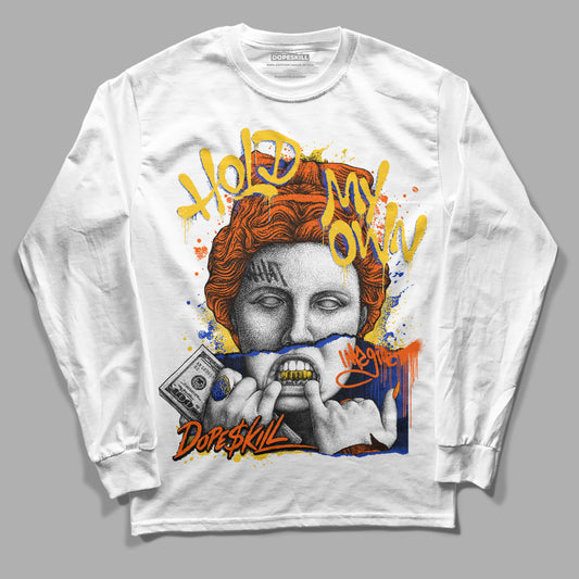 Dunk Low Futura Orange Blaze DopeSkill Long Sleeve T-shirt Hold My Own Graphic Streetwear - White