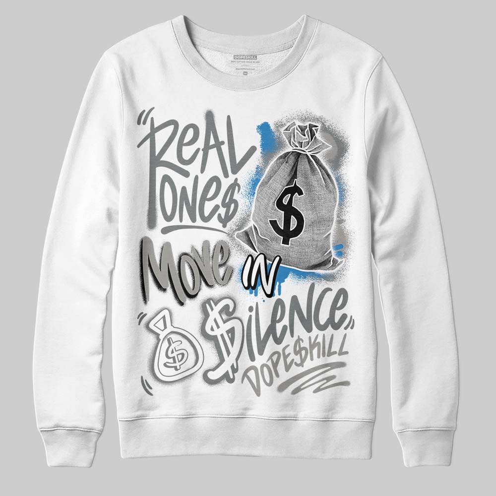 Jordan 9 Cool Grey DopeSkill Sweatshirt Real Ones Move In Silence Graphic Streetwear - White