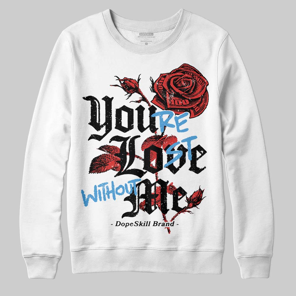 Jordan 6 “Reverse Infrared” DopeSkill Sweatshirt You’re Lost Without Me Graphic Streetwear - White