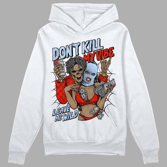 Jordan 6 Retro Toro Bravo DopeSkill Hoodie Sweatshirt Don't Kill My Vibe Graphic Streetwear - White 