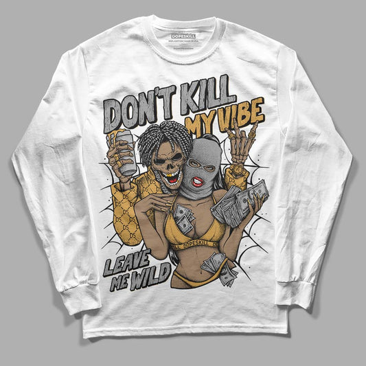 Jordan 11 "Gratitude"  DopeSkill Long Sleeve T-Shirt Don't Kill My Vibe Graphic Streetwear - White 