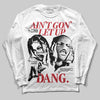 Jordan 11 Retro Low Bred (2025) DopeSkill Long Sleeve T-Shirt Ain't Gon' Let Up Graphic Streetwear -  White