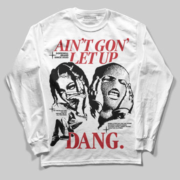 Jordan 11 Retro Low Bred (2025) DopeSkill Long Sleeve T-Shirt Ain't Gon' Let Up Graphic Streetwear -  White