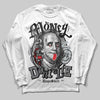 Jordan 4 “Fear” DopeSkill Long Sleeve T-Shirt Money Don't Lie Graphic Streetwear - White