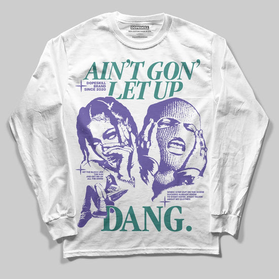 Jordan 5 OG “Grape” DopeSkill Long Sleeve T-Shirt Ain't Gon' Let Up Graphic Streetwear - White