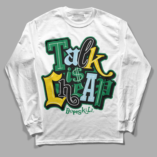 Jordan 5 “Lucky Green” DopeSkill Long Sleeve T-Shirt Talk Is Chip Graphic Streetwear - White