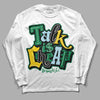 Jordan 5 “Lucky Green” DopeSkill Long Sleeve T-Shirt Talk Is Chip Graphic Streetwear - White