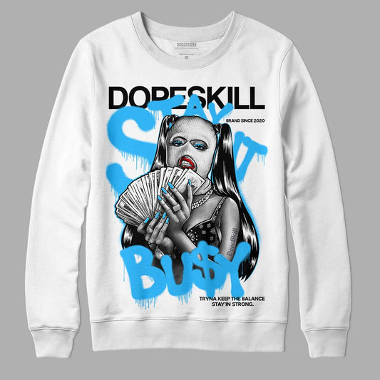 Jordan 1 High Retro OG “University Blue” DopeSkill Sweatshirt Stay It Busy Graphic Streetwear - White
