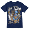 Jordan 5 Midnight Navy DopeSkill Navy  T-Shirt Don't Kill My Vibe Graphic Streetwear 