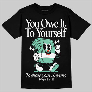 Jordan 1 High OG Green Glow DopeSkill T-Shirt Owe It To Yourself Graphic Streetwear - Black