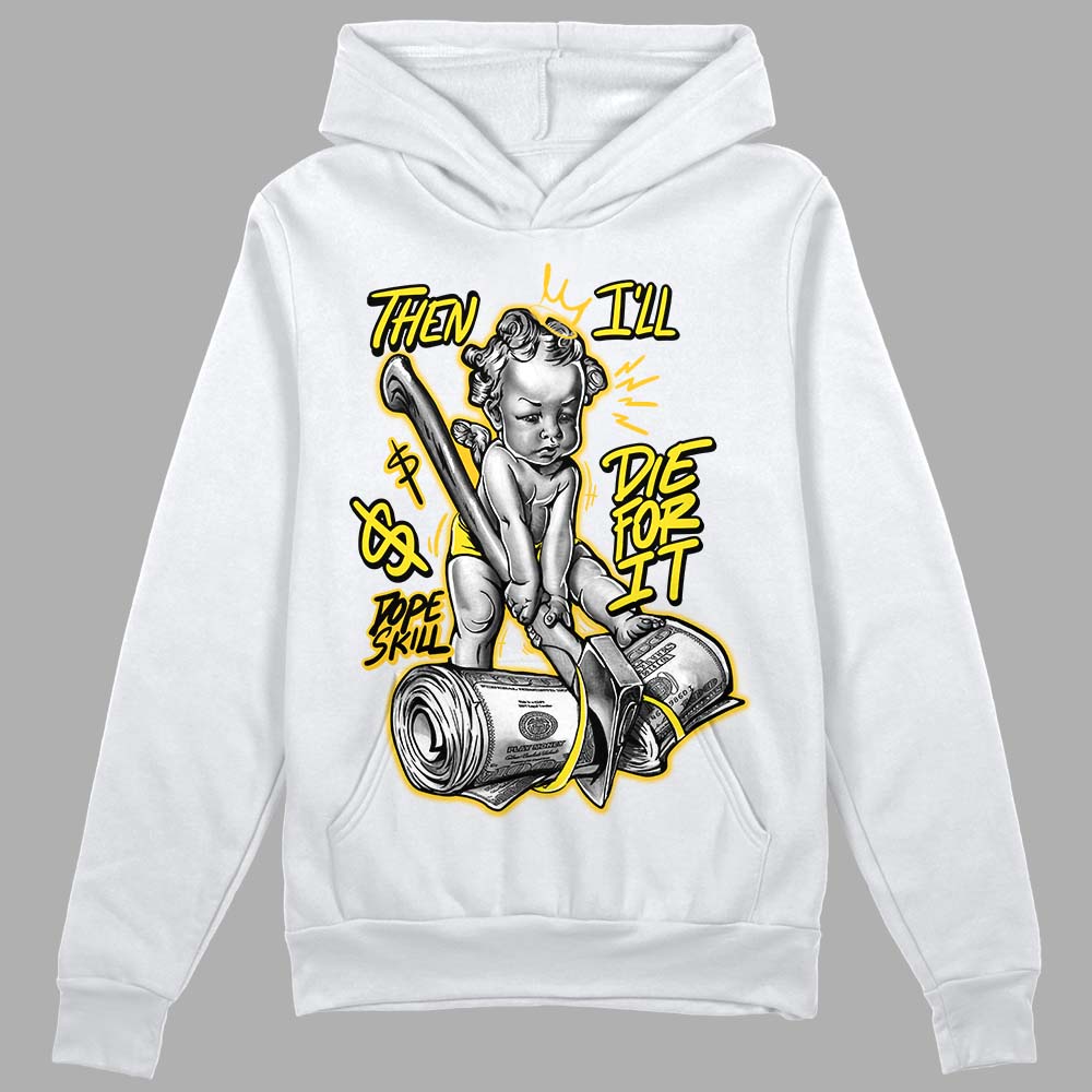 Jordan 4 Retro “Vivid Sulfur” DopeSkill Hoodie Sweatshirt Then I'll Die For It Graphic Streetwear - White 