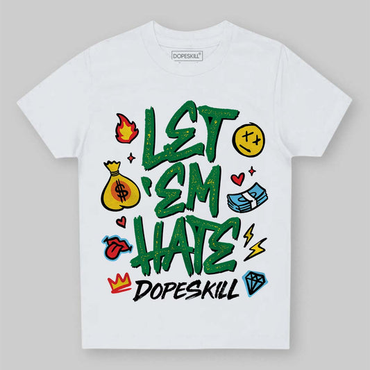 Green Sneakers DopeSkill Toddler Kids T-shirt Let 'em Hate Graphic Streetwear - White