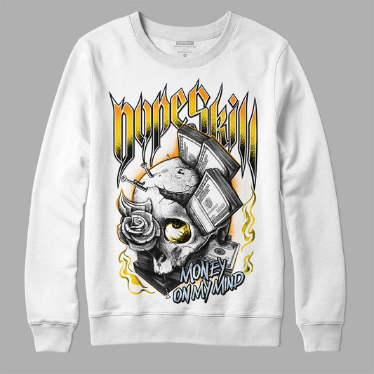 Jordan 6 “Yellow Ochre” DopeSkill Sweatshirt Money On My Mind Graphic Streetwear - White