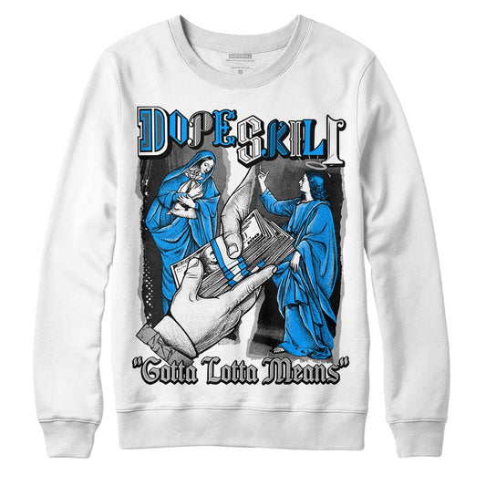 Jordan 6 “Reverse Oreo” DopeSkill Sweatshirt Gotta Lotta Means Graphic Streetwear - White