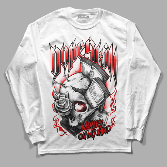 Jordan 1 Retro High OG "Satin Bred" DopeSkill Long Sleeve T-Shirt Money On My Mind Graphic Streetwear - White