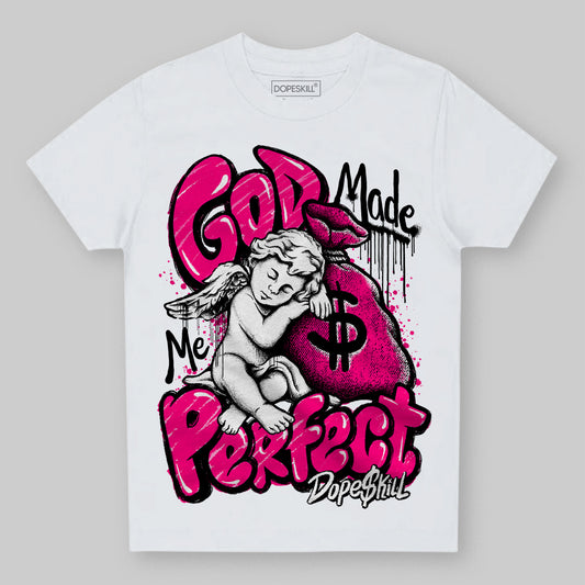 Jordan 1 Low GS “Fierce Pink” Dopeskill Toddler Kids T-shirt God Made Me Perfect Graphic Streetwear - White