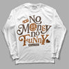 Jordan 1 Retro High OG Palomino DopeSkill Long Sleeve T-Shirt No Money No Funny Graphic Streetwear - White