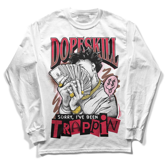 Dunk Low PRM Bacon DopeSkill Long Sleeve T-Shirt Sorry I've Been Trappin Graphic Streetwear - White