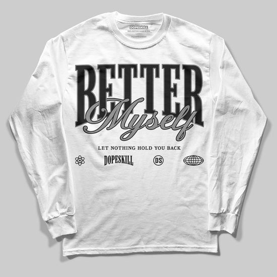 Jordan 4 “Black Cat” (2025) DopeSkill Long Sleeve T-Shirt Better Myself Graphic Streetwear - White