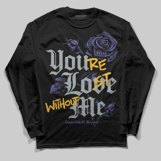 Jordan 4 Retro Lakers DopeSkill Long Sleeve T-Shirt You’re Lost Without Me Graphic Streetwear - Black