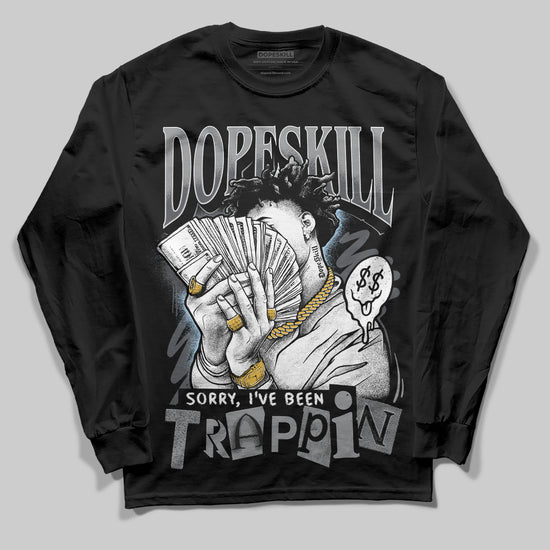 Jordan 5 Retro Wolf Grey (2026) DopeSkill Long Sleeve T-Shirt Sorry I've Been Trappin Graphic Streetwear - black