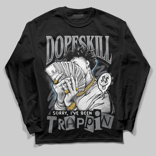 Jordan 5 Retro Wolf Grey (2026) DopeSkill Long Sleeve T-Shirt Sorry I've Been Trappin Graphic Streetwear - black