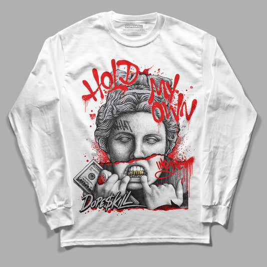 Jordan 4 Retro Red Cement DopeSkill Long Sleeve T-Shirt Hold My Own Graphic Streetwear - White