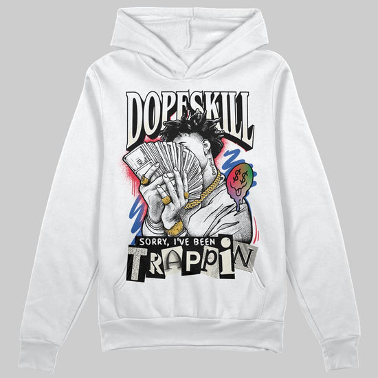 Jordan 11 Retro 285 Atlanta DopeSkill Hoodie Sweatshirt Sorry I've Been Trappin Graphic Streetwear - White