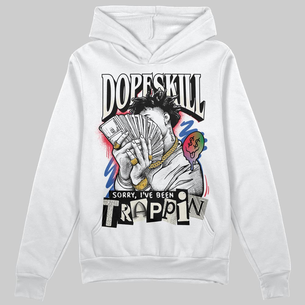 Jordan 11 Retro 285 Atlanta DopeSkill Hoodie Sweatshirt Sorry I've Been Trappin Graphic Streetwear - White