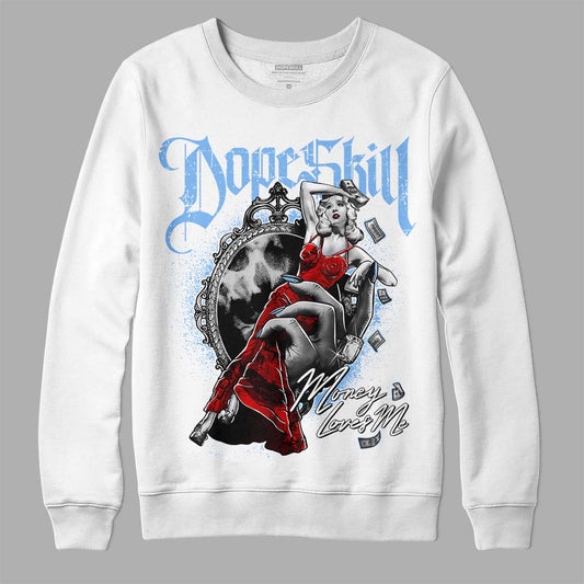 Jordan 9 Powder Blue DopeSkill Sweatshirt Money Loves Me Graphic Streetwear - White