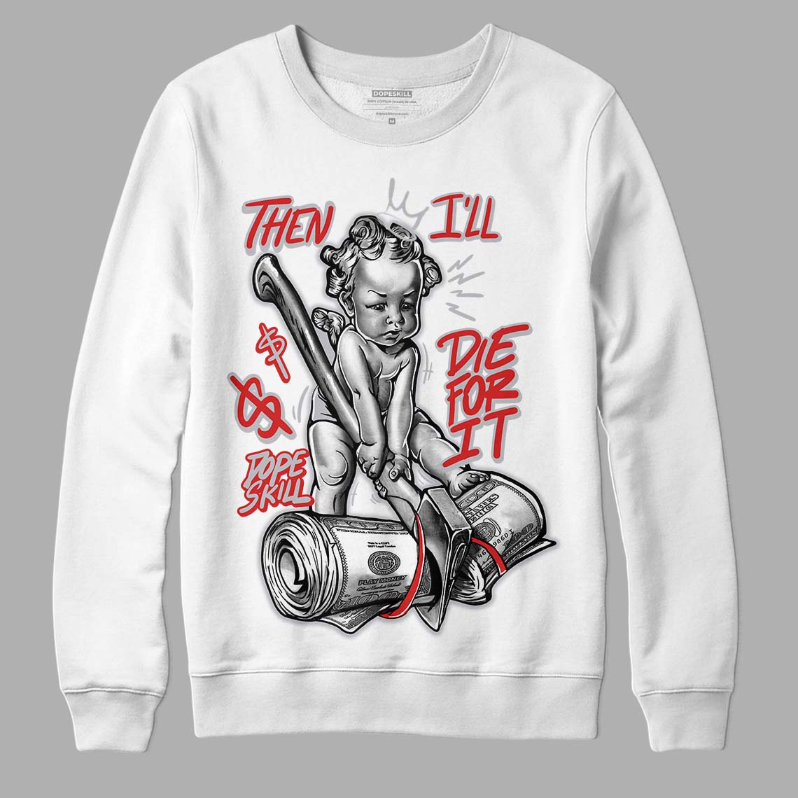 Jordan 13 “Wolf Grey” DopeSkill Sweatshirt Then I'll Die For It Graphic Streetwear - White