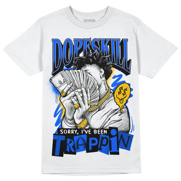 Royal Blue Sneakers DopeSkill T-Shirt Sorry I've Been Trappin Graphic Streetwear - White