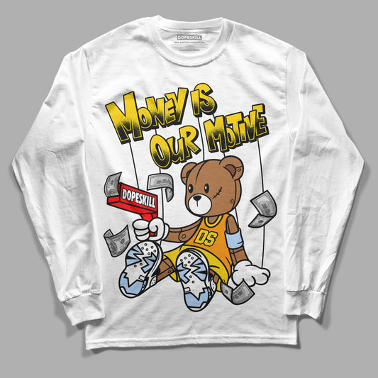 Jordan 6 “Yellow Ochre” DopeSkill Long Sleeve T-Shirt Money Is Our Motive Bear Graphic Streetwear - White