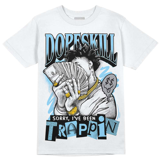 Jordan 7 Retro Chambray DopeSkill T-Shirt Sorry I've Been Trappin Graphic Streetwear - White 