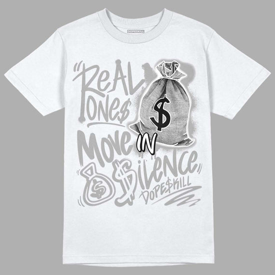 Dunk Low ‘Pure Platinum’ DopeSkill T-Shirt Real Ones Move In Silence Graphic Streetwear - White