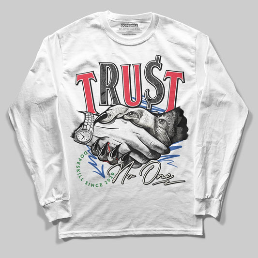 Jordan 11 Retro 285 Atlanta DopeSkill Long Sleeve T-Shirt Trust No One Graphic Streetwear - White