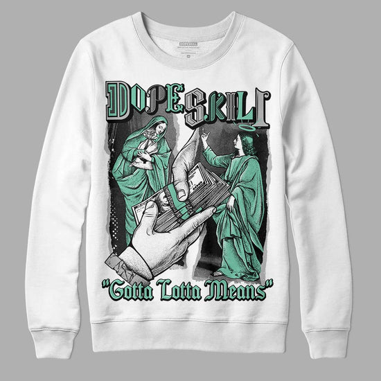 Jordan 3 "Green Glow" DopeSkill Sweatshirt Gotta Lotta Means Graphic Streetwear - White